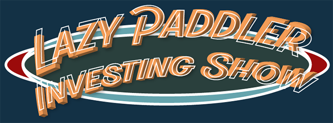 Lazy Paddler Investing Show